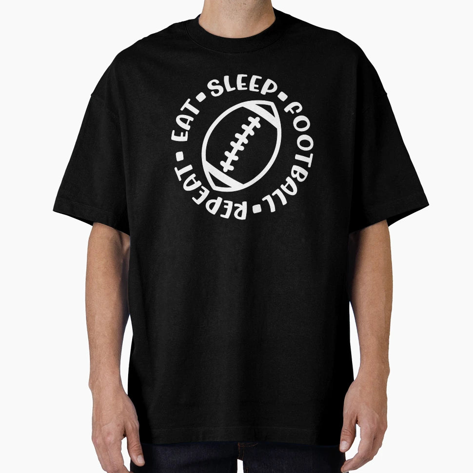 Eat Sleep Football Repeat Funny T-Shirt - Graphic Print Unisex - T-Shirt, Sweatshirt, Hoodie