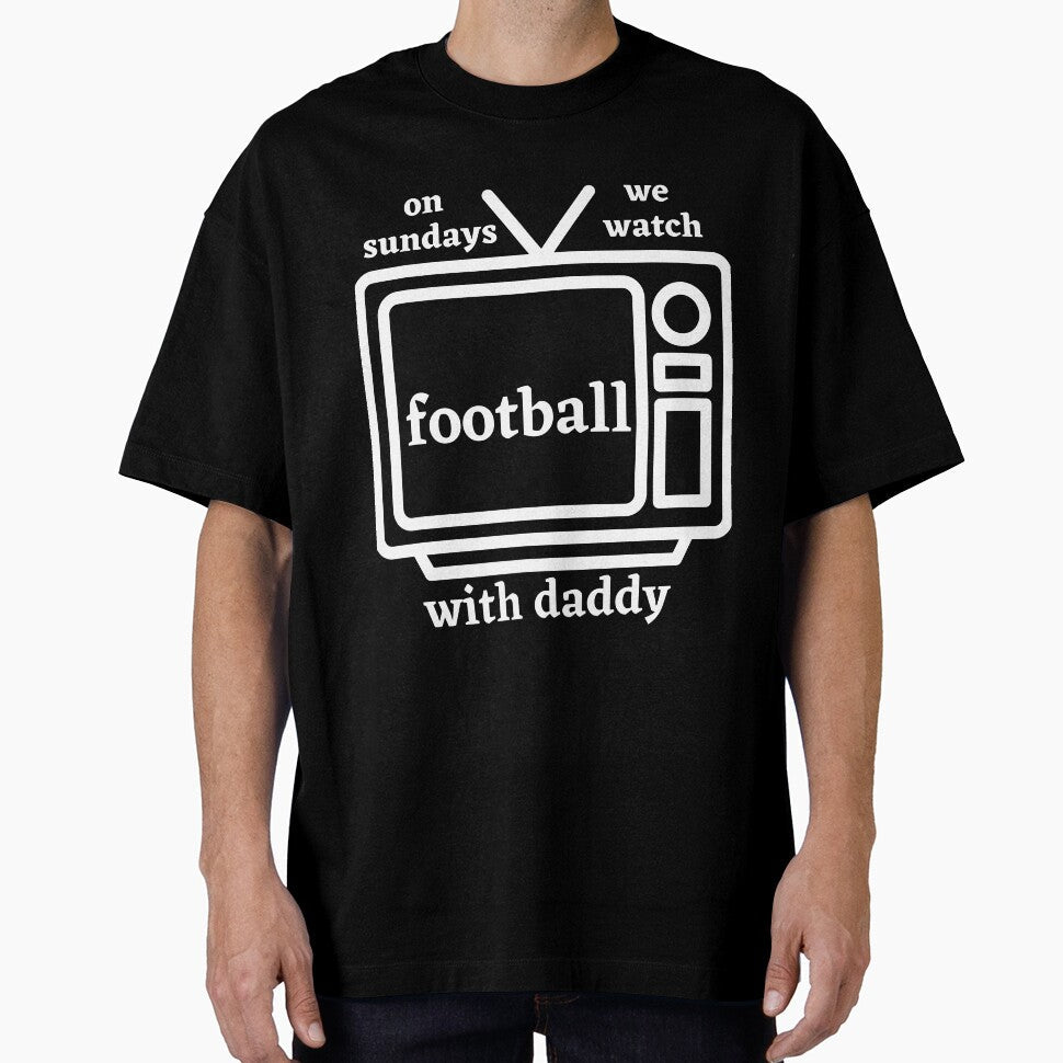 On sundays we watch football with daddy by shirtkosa - Adult & Kids T-Shirts, Sweatshirts & Hoodies apparel design preview 1