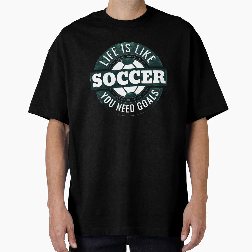 Life Is Soccer T-Shirt - Streetwear Style Unisex - T-Shirt, Sweatshirt, Hoodie