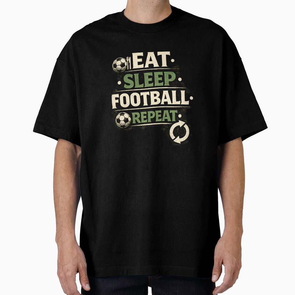 Eat Sleep Football Repeat Soccer T-Shirt - Casual Everyday Wear for Adults - T-Shirt, Sweatshirt, Hoodie