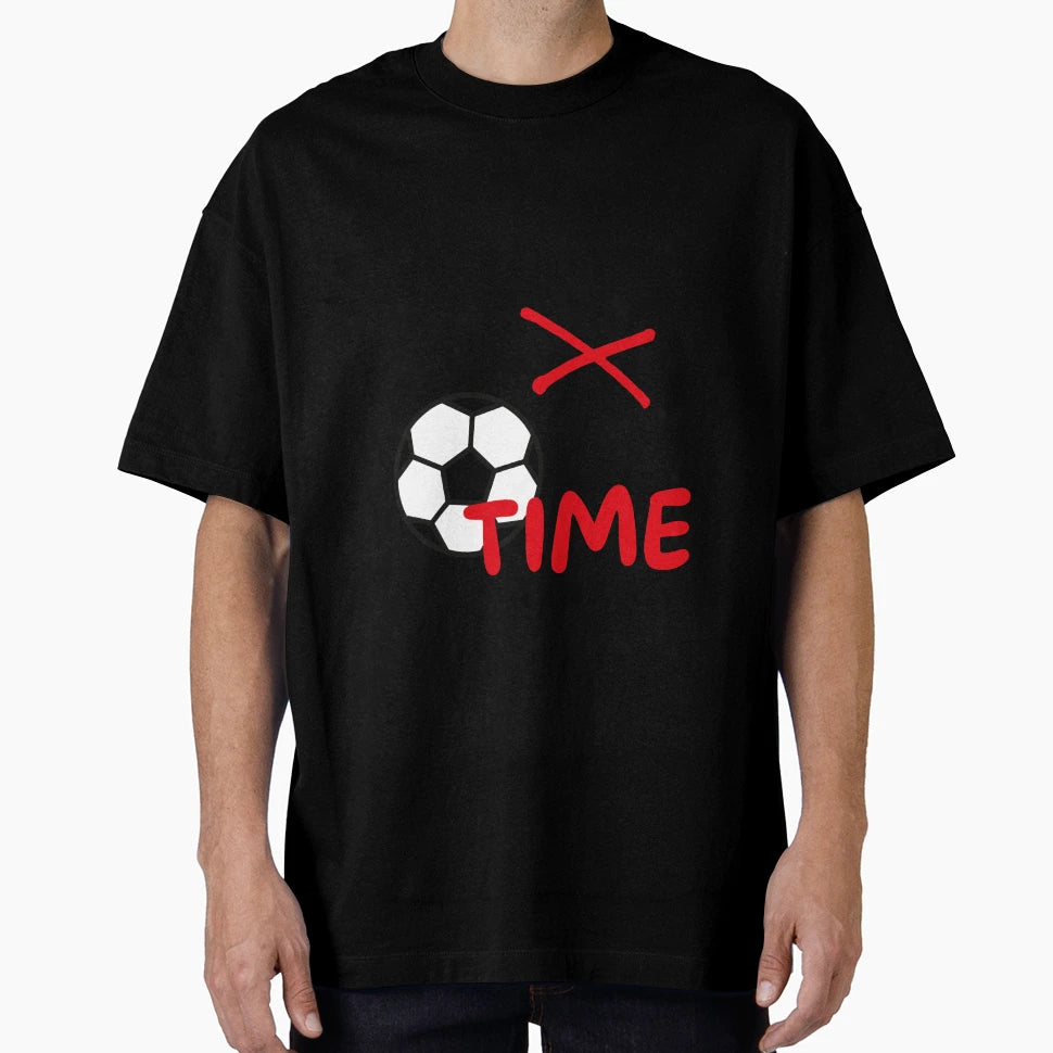 Football Now Is Not Time T-Shirt - Casual Everyday Wear Men Women - T-Shirt, Sweatshirt, Hoodie