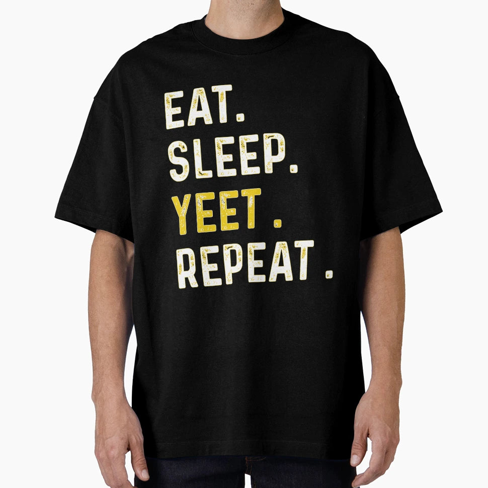 Eat Sleep Yeet Repeat T Shirts Gifts T-Shirt - Trendy Graphic Unisex - T-Shirt, Sweatshirt, Hoodie