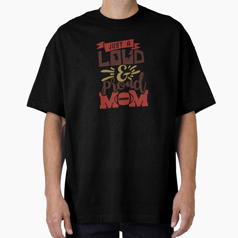 Just A Loud Proud Mom Football Life by Melodiecom - Adult & Kids T-Shirts, Sweatshirts & Hoodies apparel design preview 1