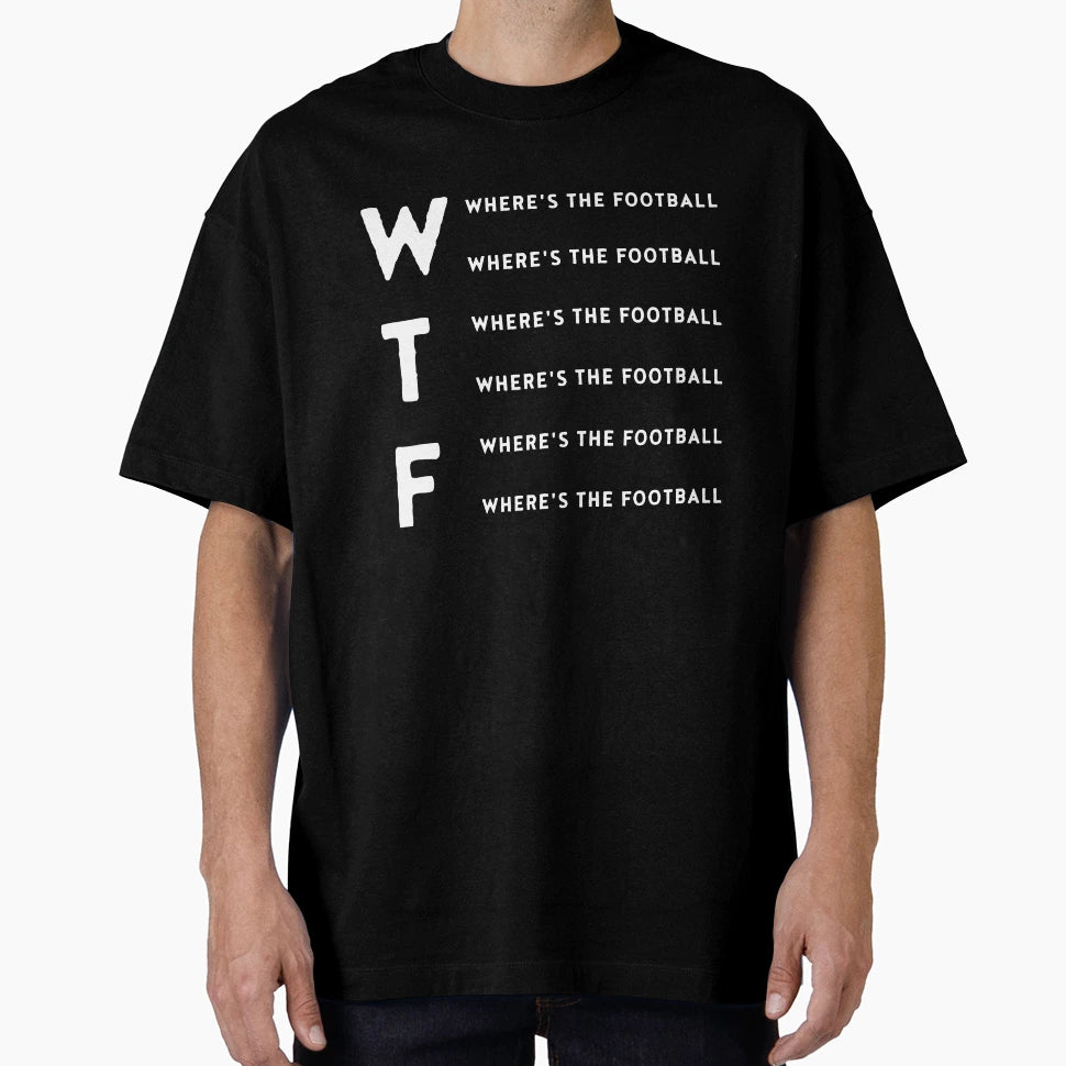 Wtf Wheres Football T-Shirt - Unique Graphic Unisex - T-Shirt, Sweatshirt, Hoodie