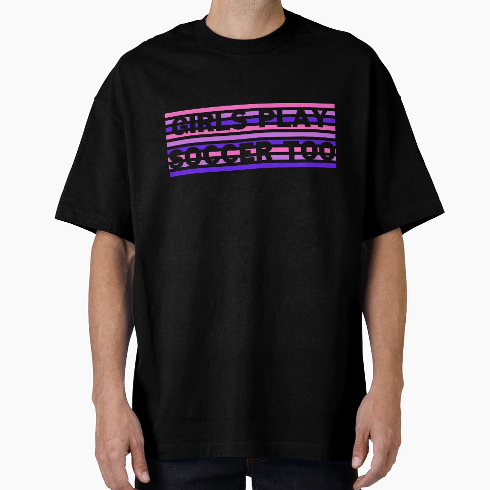 Play Soccer Too Only Better T-Shirt - Minimalist Print Men Women - T-Shirt, Sweatshirt, Hoodie