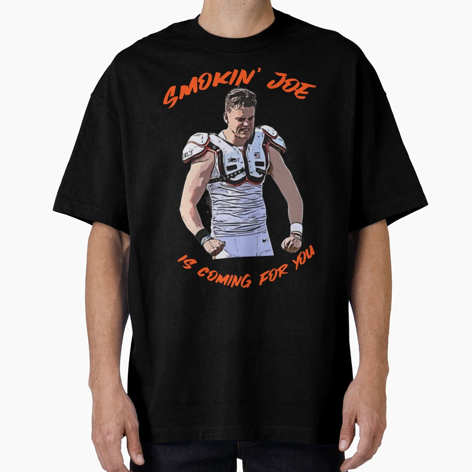 Smokin Joe Is Coming You Aka JB T-Shirt - Fun Novelty Design Men Women - T-Shirt, Sweatshirt, Hoodie