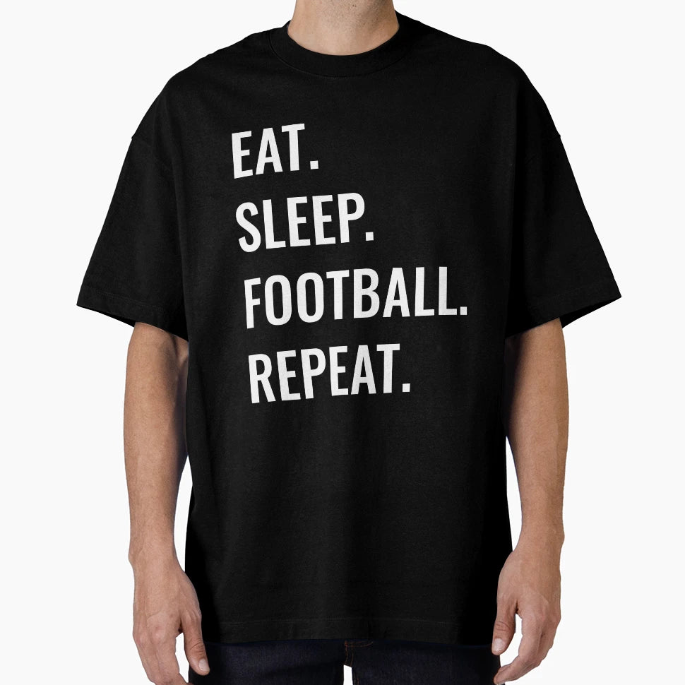 Eat Sleep Football Repeat T-Shirt - Trendy Graphic Unisex - T-Shirt, Sweatshirt, Hoodie