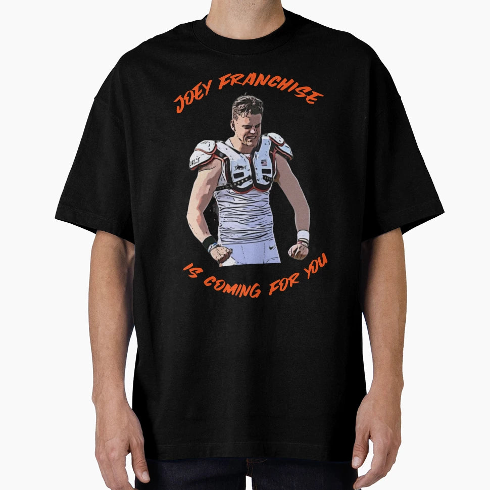 Joey Franchise Is Coming You Cincinnati T-Shirt - Fun Novelty Design Unisex - T-Shirt, Sweatshirt, Hoodie