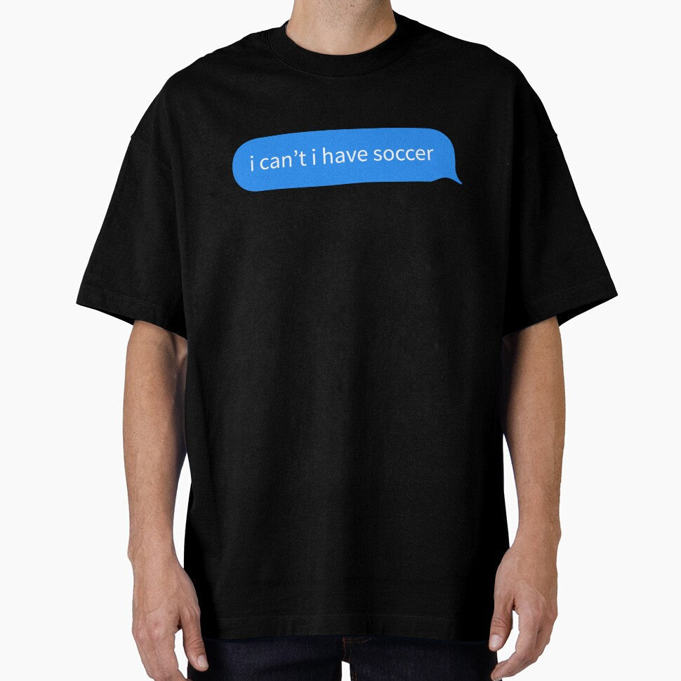 I can't have soccer by V S - Adult & Kids T-Shirts, Sweatshirts & Hoodies apparel design preview 1