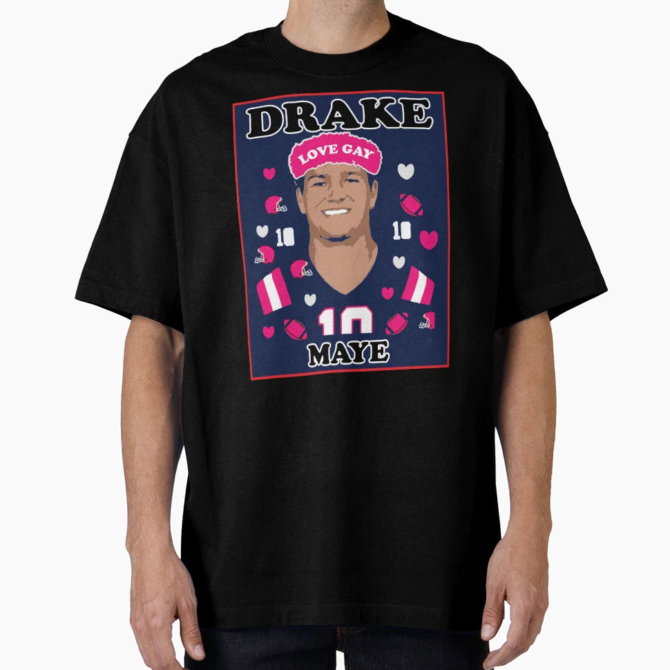 Love Drake Maye T-Shirt - Novelty Apparel Unisex - T-Shirt, Sweatshirt, Hoodie