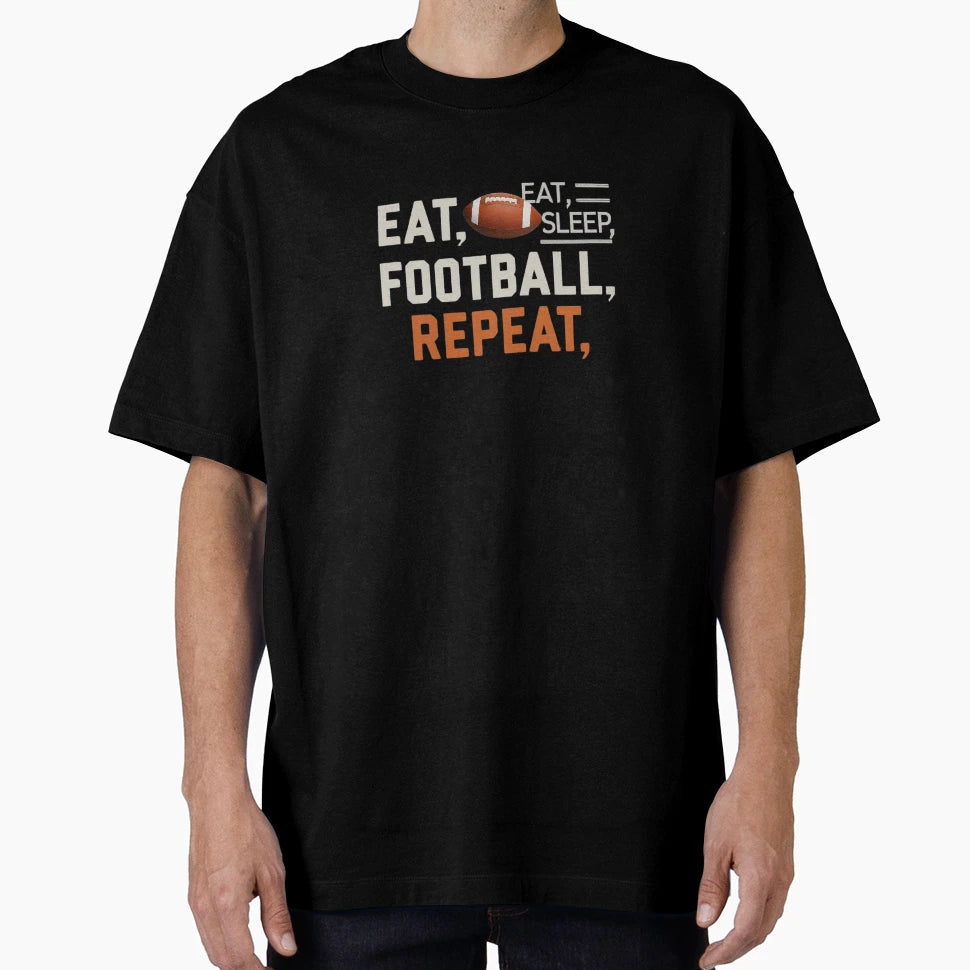 Eat Sleep Football Repeat T-Shirt - Streetwear Style Unisex - T-Shirt, Sweatshirt, Hoodie