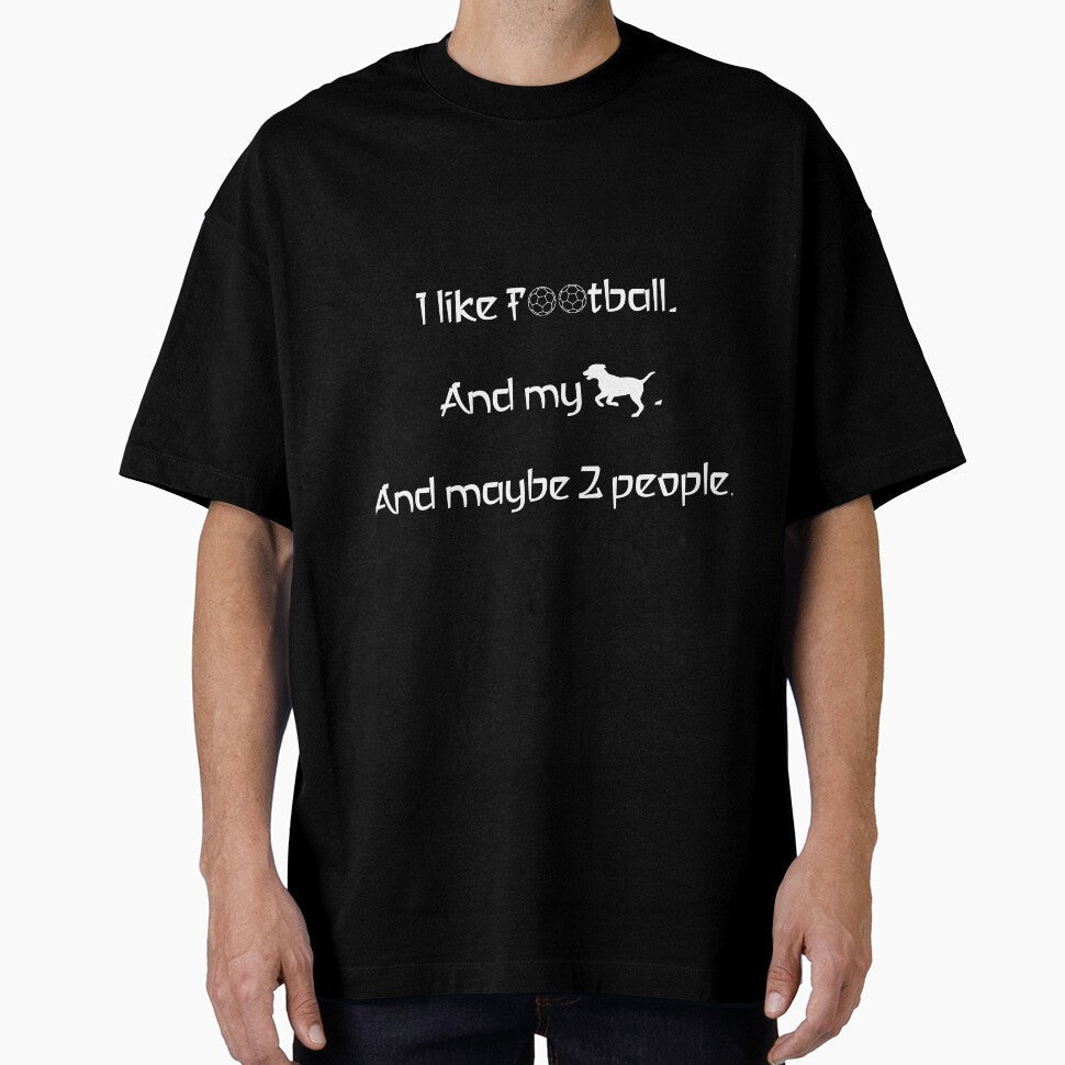 I love football, my dog and 2 people. by 2Girls1Shirt - Adult & Kids T-Shirts, Sweatshirts & Hoodies apparel design preview 1