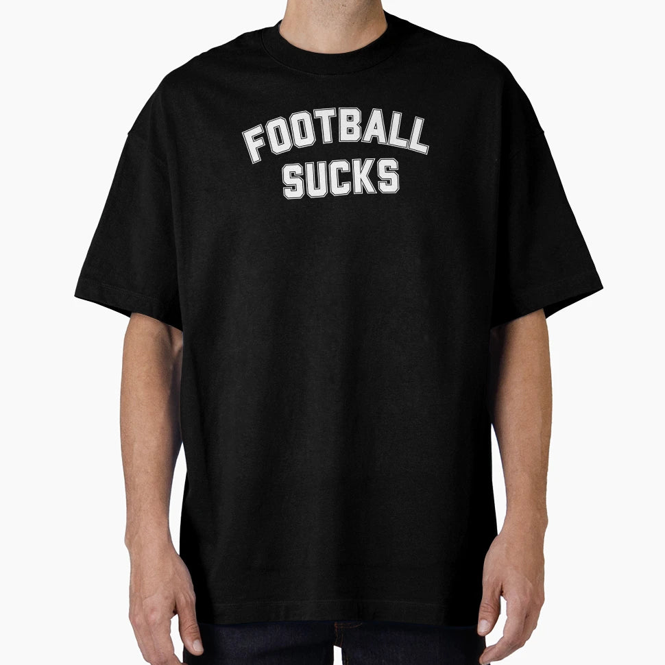 Football Sucks Funny Anti Football T-Shirt - Graphic Print Unisex - T-Shirt, Sweatshirt, Hoodie