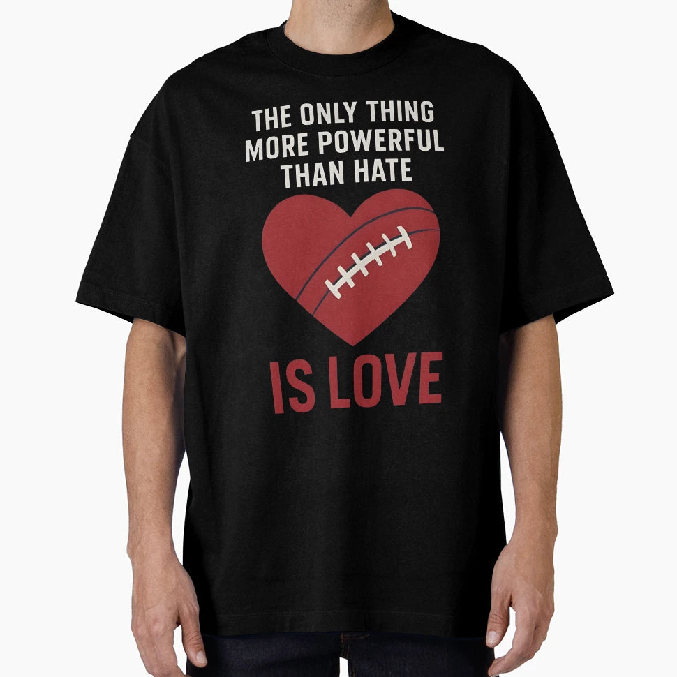 Only Thing More Powerful Than Hate Is Love T-Shirt - Graphic Print Unisex - T-Shirt, Sweatshirt, Hoodie