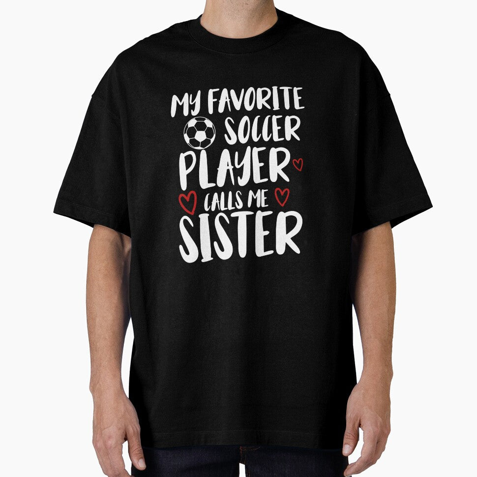 My favorite soccer player call me sister funny gift - Adult & Kids T-Shirts, Sweatshirts & Hoodies apparel design preview 1