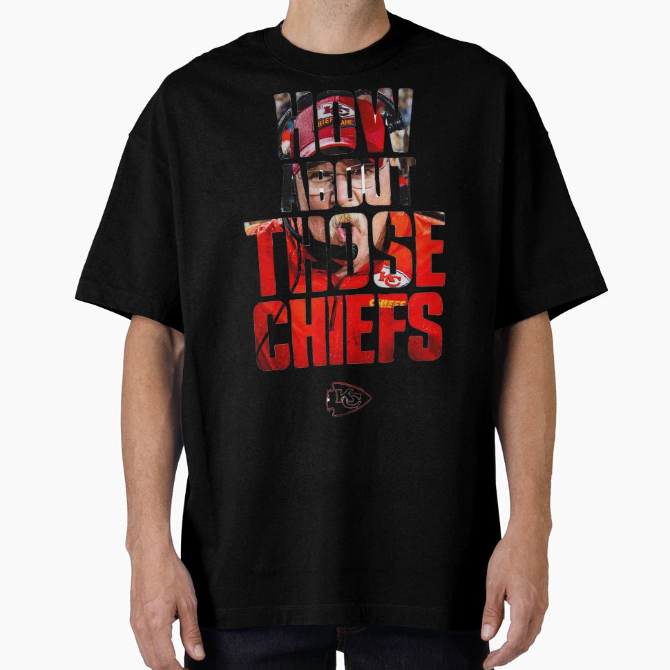 How About Those Chiefs T-Shirt - Unique Graphic Unisex - T-Shirt, Sweatshirt, Hoodie