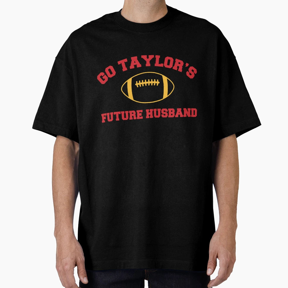 Go Taylors Future Husband Football T-Shirt - Trendy Graphic for Adults - T-Shirt, Sweatshirt, Hoodie