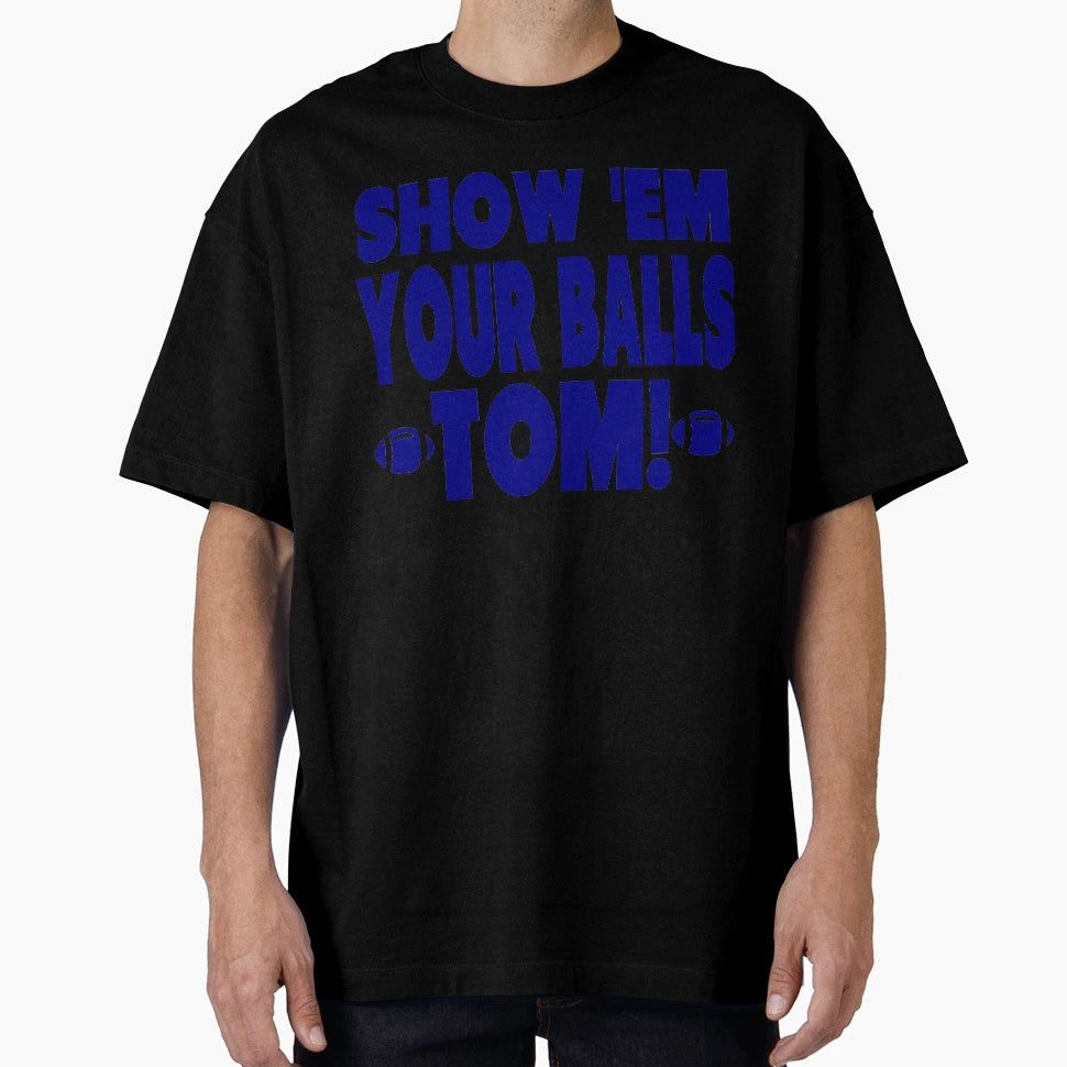 Show Them Your Balls Tom Blue T-Shirt - Trendy Graphic Men Women - T-Shirt, Sweatshirt, Hoodie