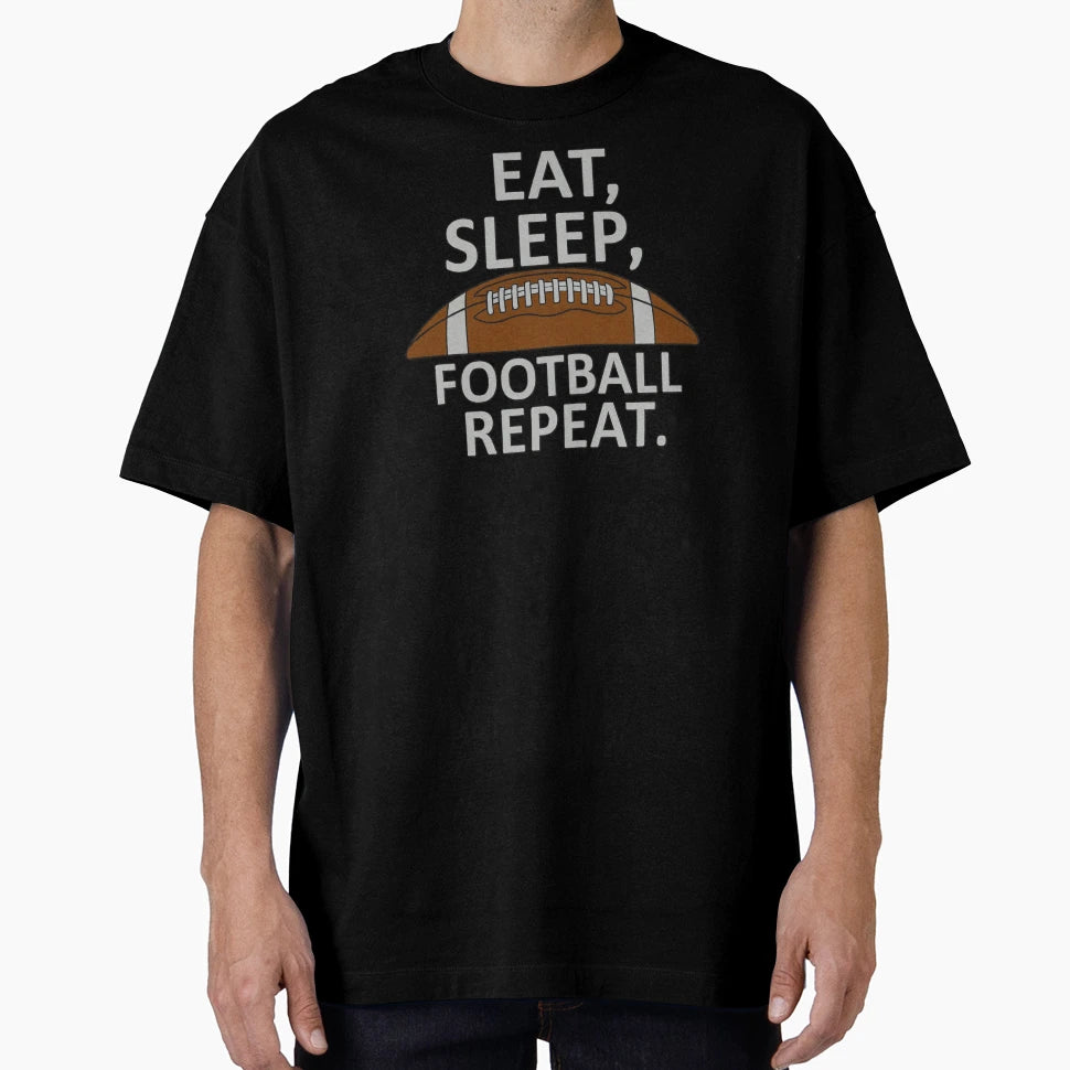 Eat Sleep Football Repeat T-Shirt - Custom Art Print for Adults - T-Shirt, Sweatshirt, Hoodie