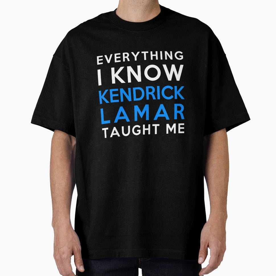 Kendrick Lamar Everything I Know T-Shirt - Aesthetic Graphic Men Women - T-Shirt, Sweatshirt, Hoodie