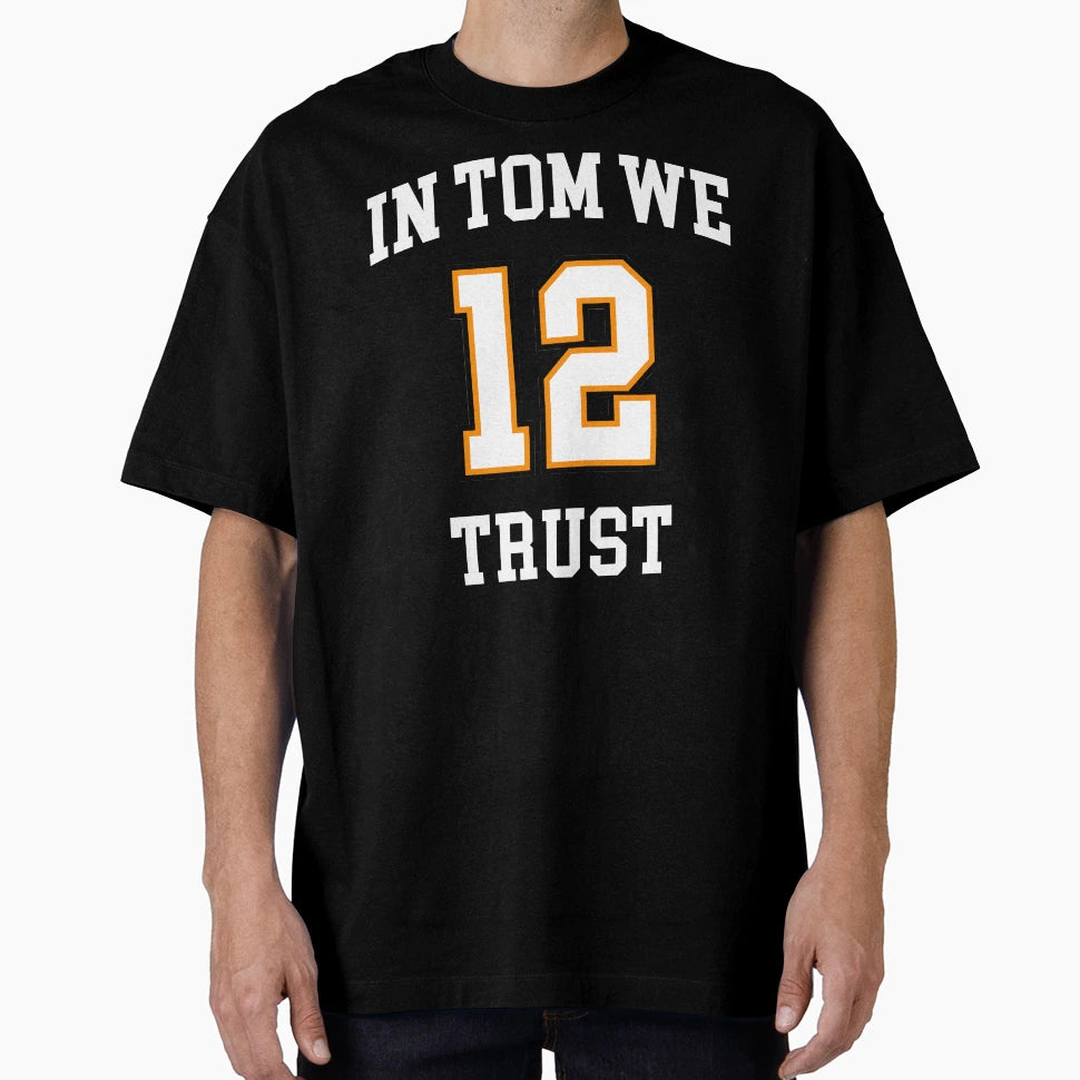 Tom We Trust 12 Tampa Bay Football T-Shirt - Streetwear Style for Adults - T-Shirt, Sweatshirt, Hoodie