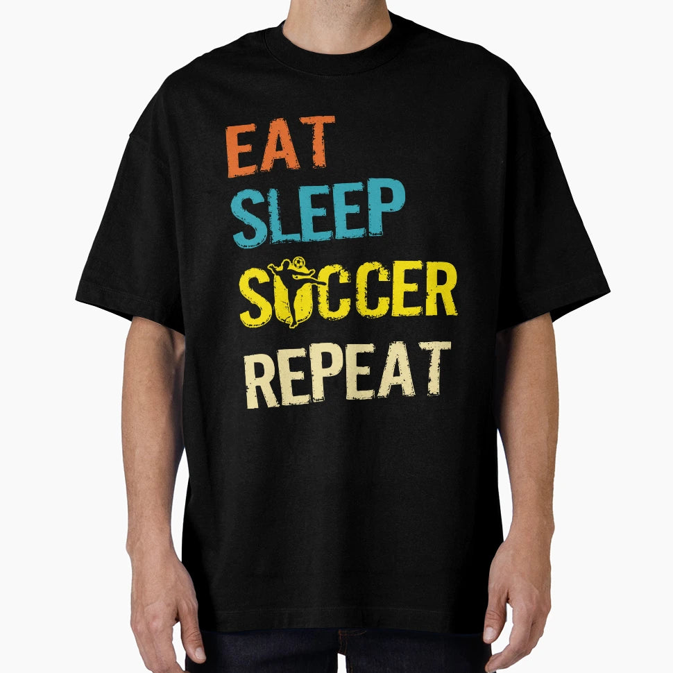 Eat Sleep Soccer Repeat Football Sport T-Shirt - Custom Art Print Unisex - T-Shirt, Sweatshirt, Hoodie