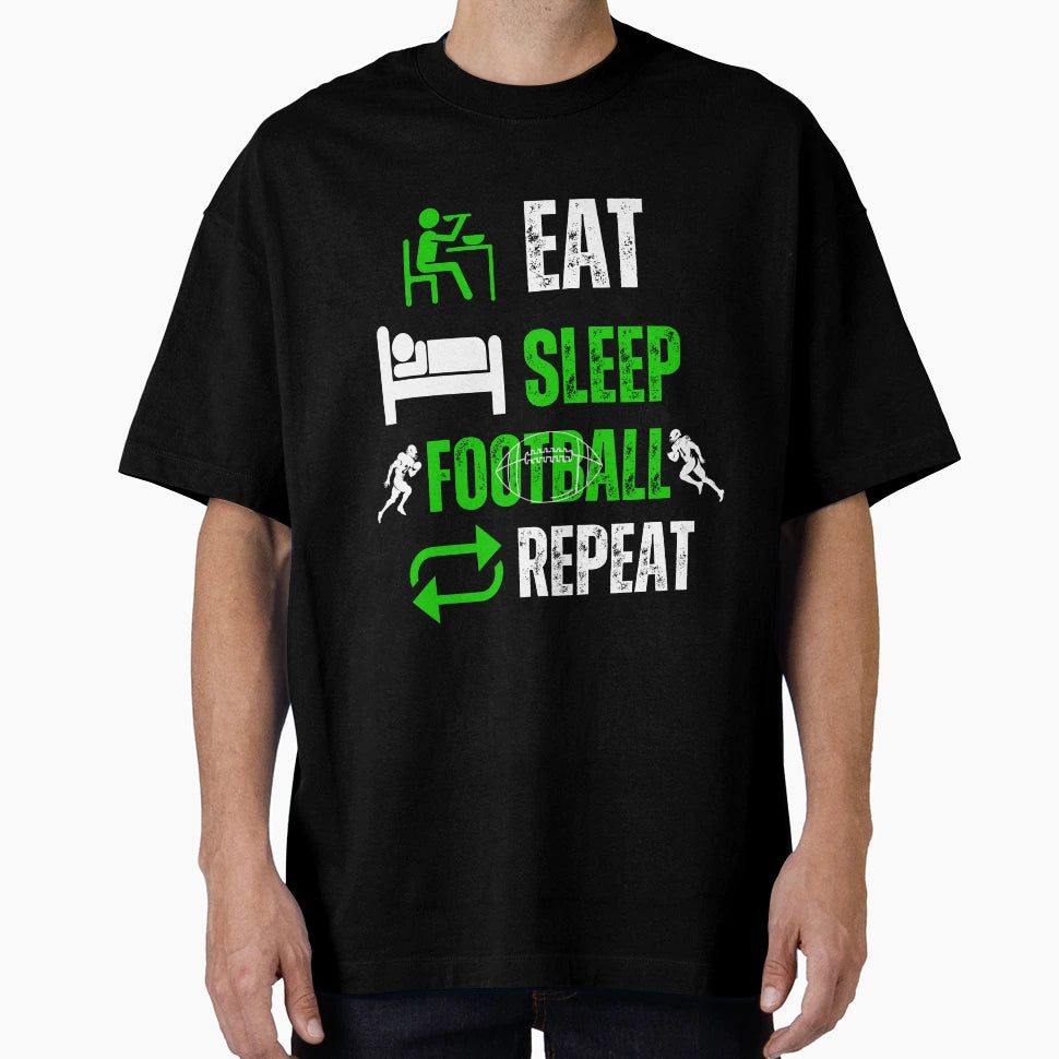 Eat Sleep Football Repeat T-Shirt - Fun Novelty Design for Adults - T-Shirt, Sweatshirt, Hoodie