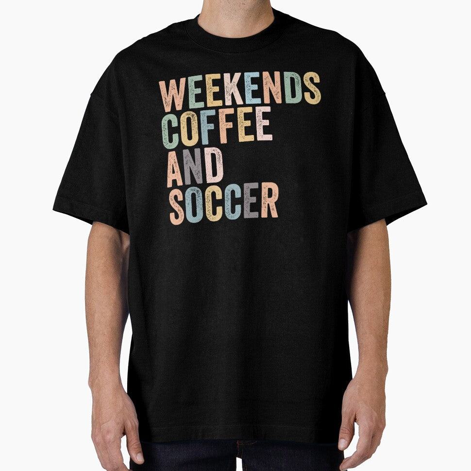 Weekends Coffee and Soccer Game Sports The Ultimate - Adult & Kids T-Shirts, Sweatshirts & Hoodies apparel design preview 1