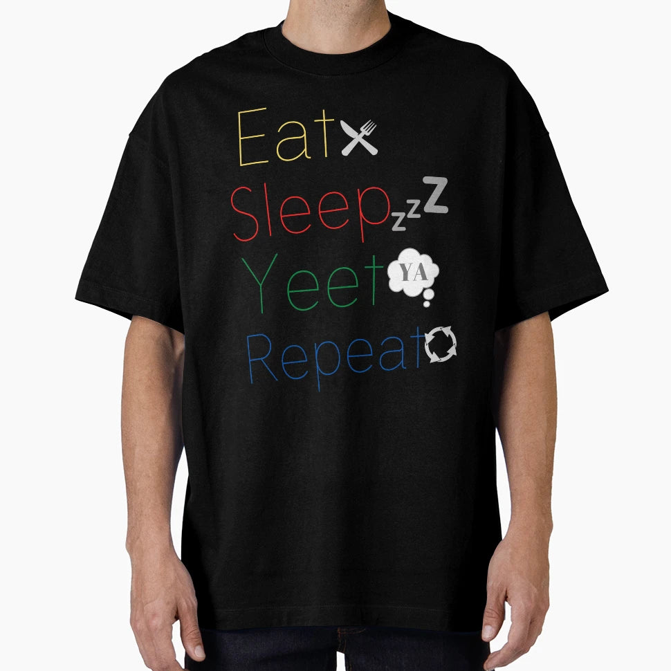 Copy Eat Sleep Yeet Repeat T-Shirt - Fun Novelty Design Unisex - T-Shirt, Sweatshirt, Hoodie