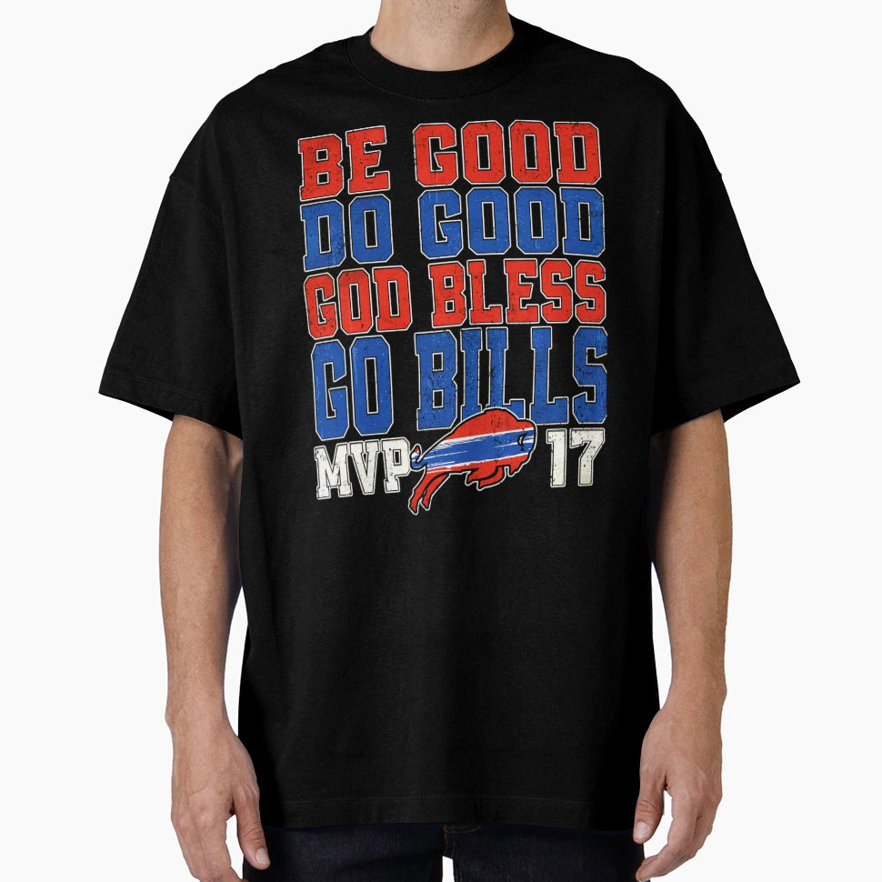 Be Good Do Good God Bless Go Bills T-Shirt - Graphic Print Men Women - T-Shirt, Sweatshirt, Hoodie