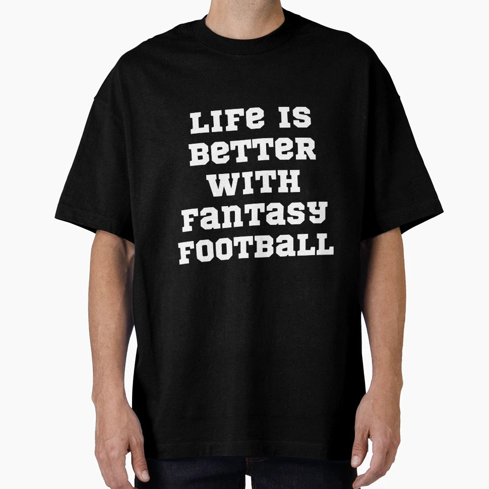 Life Is Better Fantasy Football Fpl T-Shirt - Custom Art Print Men Women - T-Shirt, Sweatshirt, Hoodie