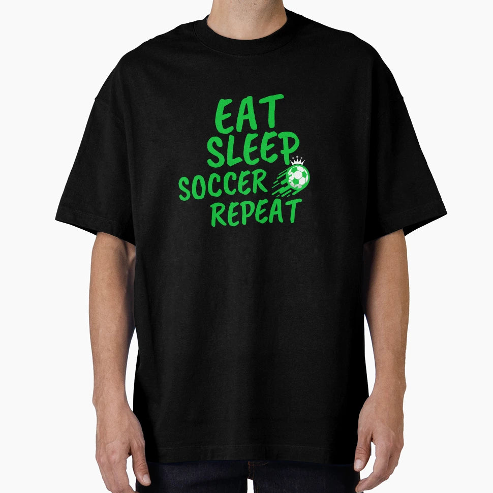 Eat Sleep Soccer Repeat Soccer T-Shirt - Novelty Apparel Men Women - T-Shirt, Sweatshirt, Hoodie