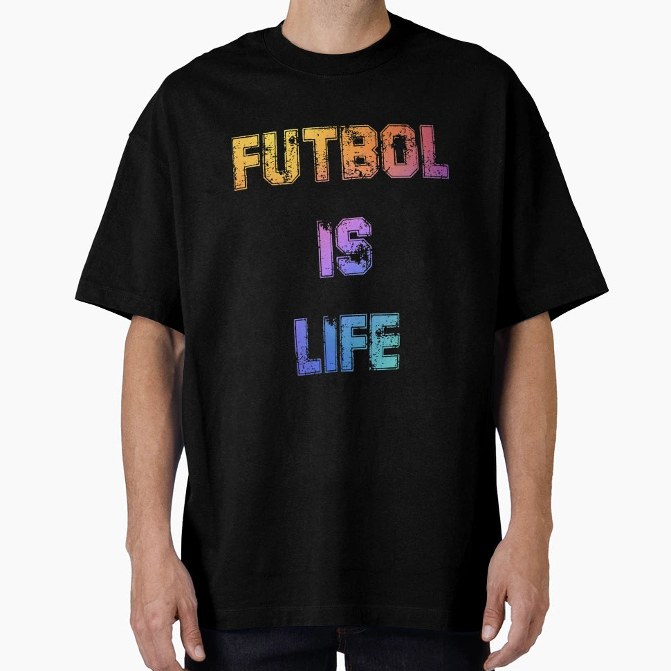 Futbol Is Life 2 T-Shirt - Casual Everyday Wear for Adults - T-Shirt, Sweatshirt, Hoodie