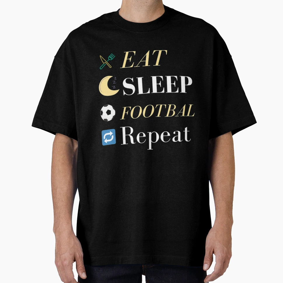 Eat Sleep Football Repeat T-Shirt - Novelty Apparel Men Women - T-Shirt, Sweatshirt, Hoodie