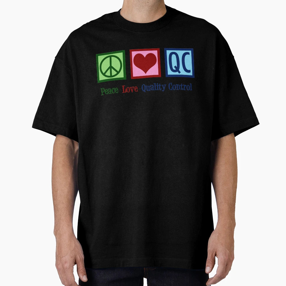 Peace Love Quality Control T-Shirt - Custom Art Print for Adults - T-Shirt, Sweatshirt, Hoodie