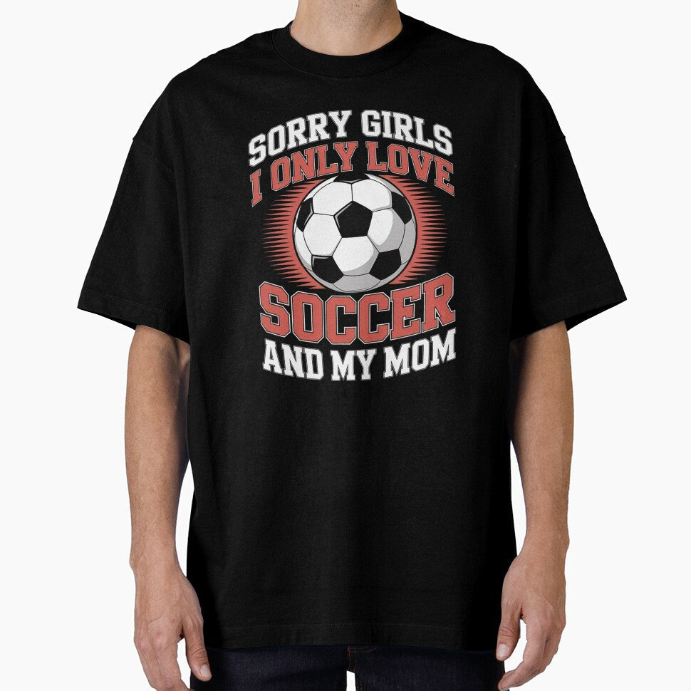 I Only Love Soccer and My Mom Funny Valentine's Day - Adult & Kids T-Shirts, Sweatshirts & Hoodies apparel design preview 1