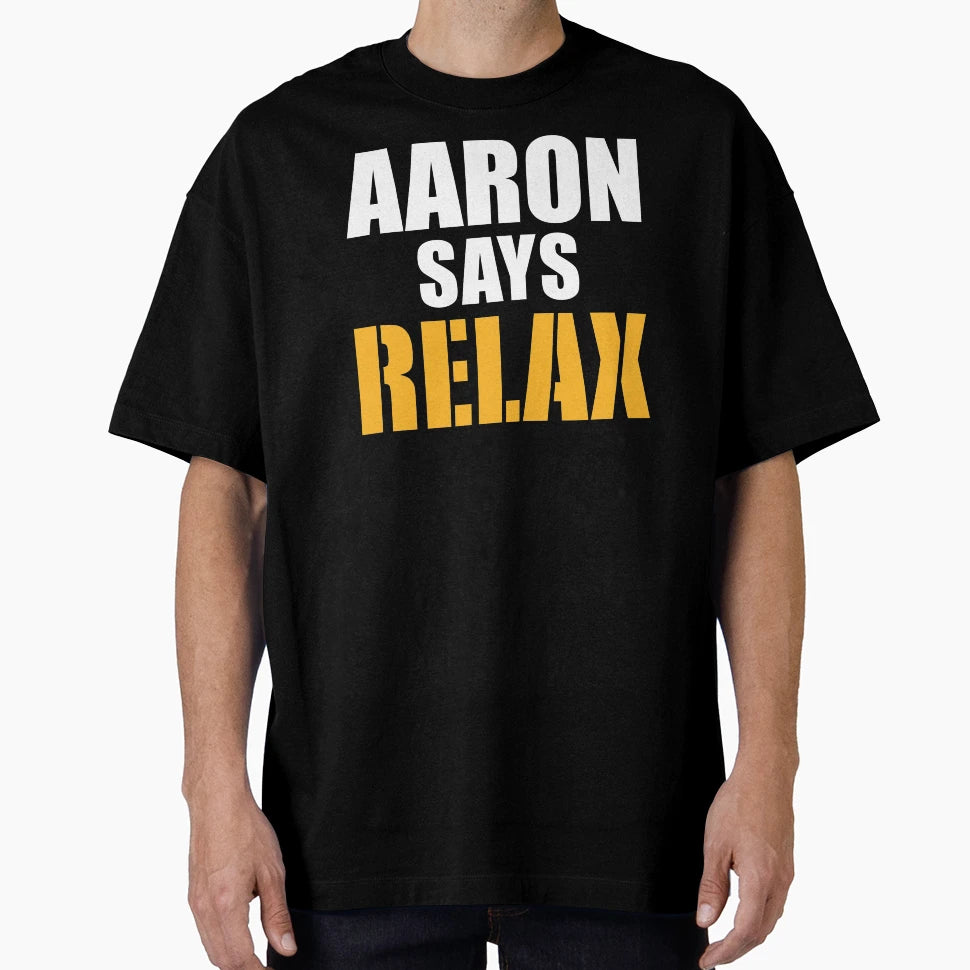 Aaron Says Relax Green Bay Packers T-Shirt - Aesthetic Graphic for Adults - T-Shirt, Sweatshirt, Hoodie
