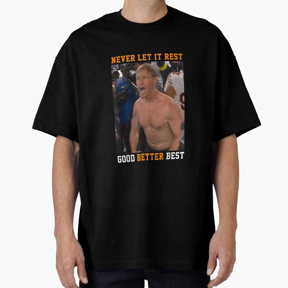Never Let It Rest Good Better T-Shirt - Casual Everyday Wear Men Women - T-Shirt, Sweatshirt, Hoodie