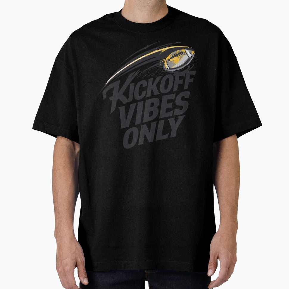 Kickoff Vibes Only Game Day Football T-Shirt - Streetwear Style Men Women - T-Shirt, Sweatshirt, Hoodie