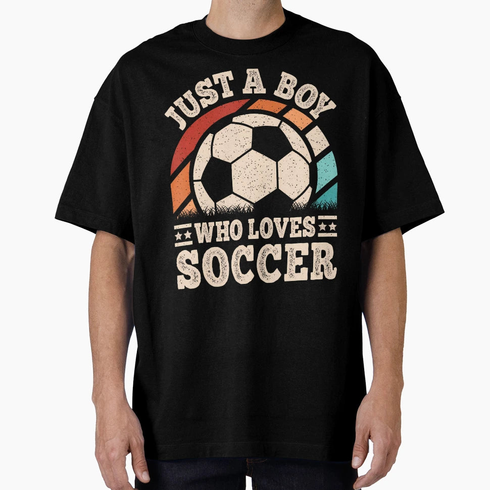 Just Who Loves Soccer Funny Soccer T-Shirt - Custom Art Print for Adults - T-Shirt, Sweatshirt, Hoodie