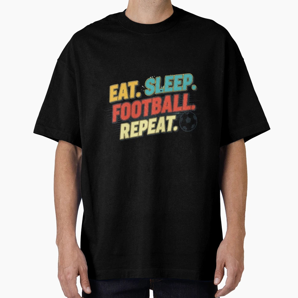 Eat Sleep Football Repeat Soccer T-Shirt - Graphic Print for Adults - T-Shirt, Sweatshirt, Hoodie