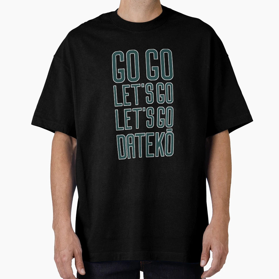 Go Go Lets Go Lets Go Dateko T-Shirt - Aesthetic Graphic for Adults - T-Shirt, Sweatshirt, Hoodie