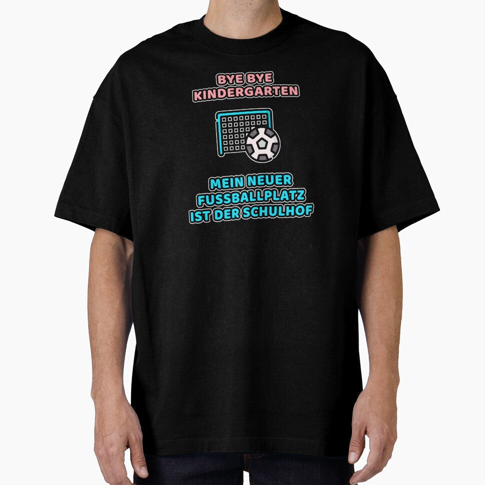 Bye Kindergarten, my new football field in the - Adult & Kids T-Shirts, Sweatshirts & Hoodies apparel design preview 1