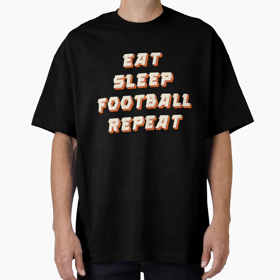 Eat Sleep Football Repeat T-Shirt - Unique Graphic Unisex - T-Shirt, Sweatshirt, Hoodie