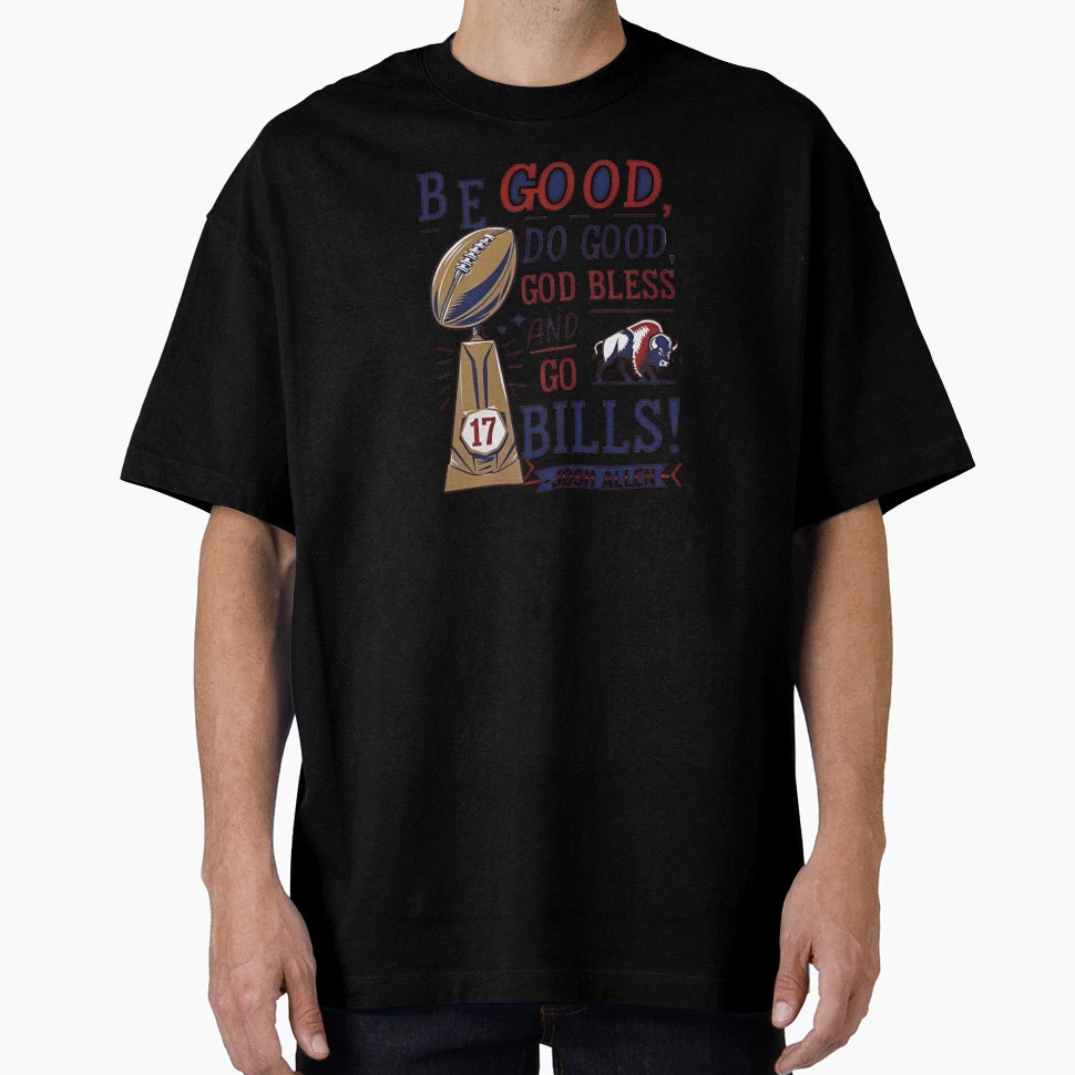 Be Good Do Good God Bless And Go T-Shirt - Casual Everyday Wear Men Women - T-Shirt, Sweatshirt, Hoodie