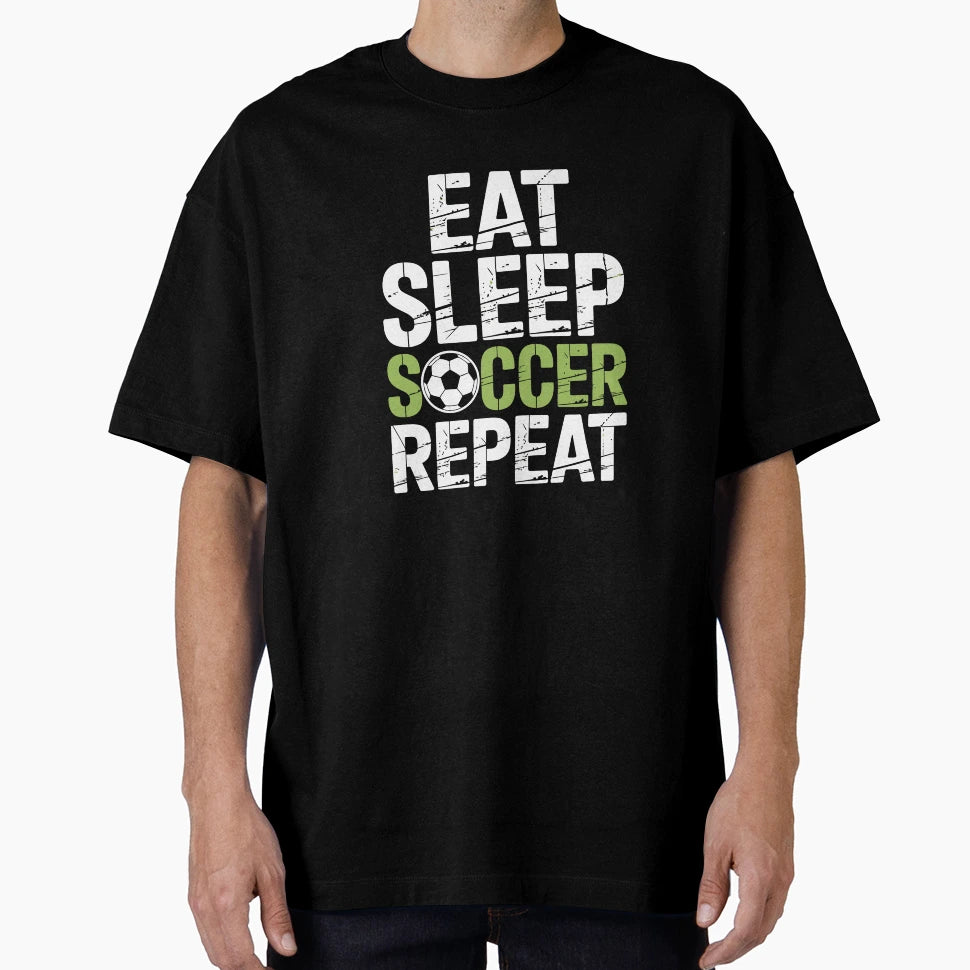 Eat Sleep Soccer Repeat T-Shirt - Casual Everyday Wear for Adults - T-Shirt, Sweatshirt, Hoodie