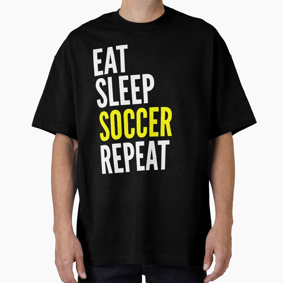 Soccer Funny Gift Eat Sleep Soccer T-Shirt - Aesthetic Graphic Men Women - T-Shirt, Sweatshirt, Hoodie