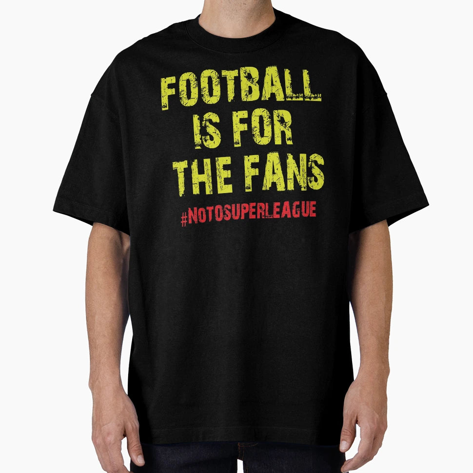 Football Is Fans Notosuperleague T-Shirt - Casual Everyday Wear for Adults - T-Shirt, Sweatshirt, Hoodie