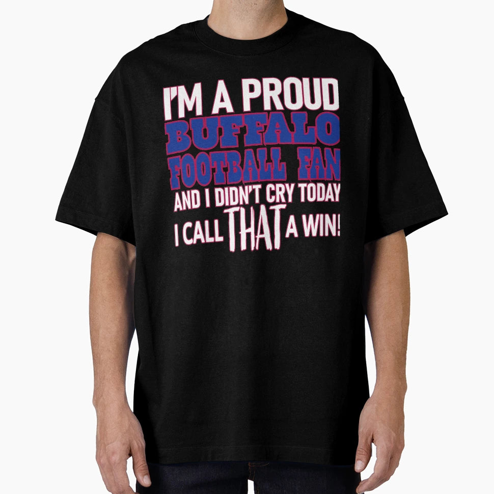Proud Buffalo Football Fan Didnt Cry T-Shirt - Trendy Graphic Men Women - T-Shirt, Sweatshirt, Hoodie