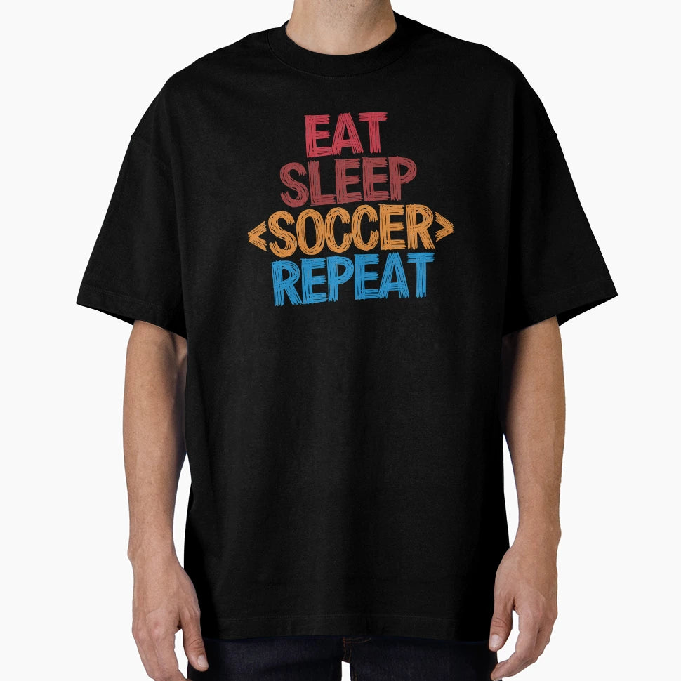Eat Sleep Soccer Repeat Funny Colors T-Shirt - Novelty Apparel Unisex - T-Shirt, Sweatshirt, Hoodie